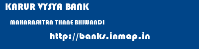 KARUR VYSYA BANK  MAHARASHTRA THANE BHIWANDI   banks information 